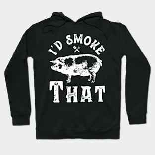 I'd Smoke That Barbeque Hoodie